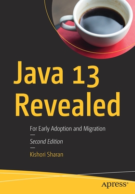 Java 13 Revealed: For Early Adoption and Migration - Sharan, Kishori
