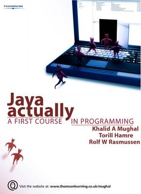 Java Actually: A First Course in Programming - Mughal, Khalid A, and Hamre, Torill, and Rasmussen, Rolf W