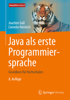 Java ALS Erste Programmiersprache: Grundkurs Fur Hochschulen - Goll, Joachim, and Heinisch, Cornelia