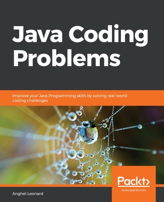 Java Coding Problems: Improve your Java Programming skills by solving real-world coding challenges - Leonard, Anghel