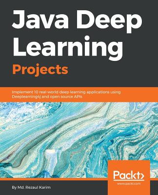 Java Deep Learning Projects - Karim, MD Rezaul