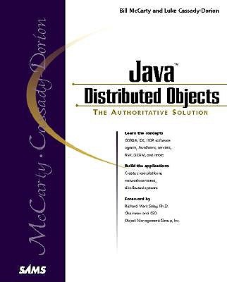 Java Distributed Objects: The Authoritative Solution - McCarty, Bill, and Cassady-Dorion, Luke