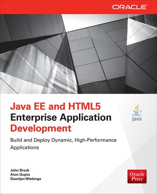 Java EE and HTML5 Enterprise Application Development - Brock, John, and Gupta, Arun, and Wielenga, Geertjan