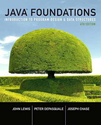 Java Foundations: Introduction to Program Design and Data Structures - Lewis, John, and DePasquale, Peter, and Chase, Joe
