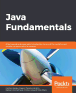Java Fundamentals: A fast-paced and pragmatic introduction to one of the world's most popular programming languages