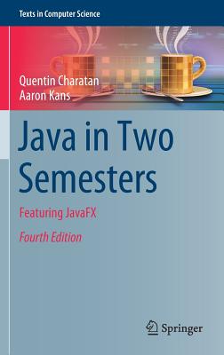 Java in Two Semesters: Featuring Javafx - Charatan, Quentin, and Kans, Aaron