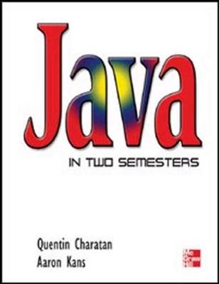 Java in Two Semesters - Charatan, Quentin, and Kans, Aaron