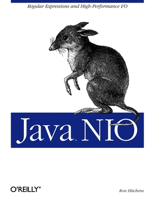 Java NIO: Regular Expressions and High-Performance I/O - Hitchens, Ron
