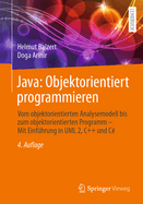 Java: Objektorientiert Programmieren: Vom Objektorientierten Analysemodell Bis Zum Objektorientierten Programm - Mit Einfhrung in UML 2, C++ Und C#
