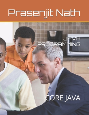 Java Programming: Core Java - Nath, Prasenjit