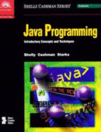 Java Programming: Introductory Concepts and Techniques - Shelly, Gary B, and Cashman, Thomas J, Dr., and Starks, Joy L