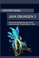 Java UEbungen 2: Mehr als 50 erprobte UEbungen fur das zweite Semester Programmieren in Java