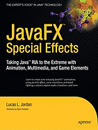 Javafx Special Effects: Taking Java(tm) RIA to the Extreme with Animation, Multimedia, and Game Elements