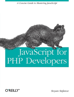 JavaScript for PHP Developers: A Concise Guide to Mastering JavaScript - Stefanov, Stoyan