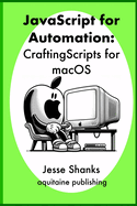 Javascript of Automation: Crafting Scripts for macOS
