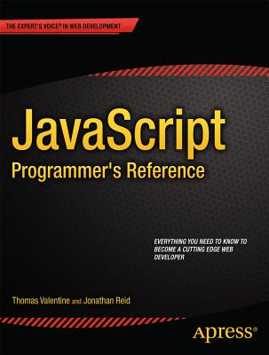 JavaScript Programmer's Reference - Valentine, Thomas, and Reid, Jonathan