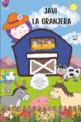 Javi La Granjera: Cuento Infantil Sobre Animales de la Granja En Rima. Enseale a Tu Pequeo Que Sonidos Hacen Y Que Comen Los Animalitos. Estimula Su Lenguaje. Para Nios Entre 2 Y 4 Aos de Edad. - D, V &, and Digital, Sndrome