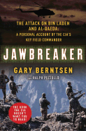 Jawbreaker: The Attack on Bin Laden and Al Qaeda: A Personal Account by the CIA's Key Field Commander