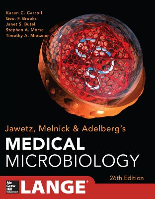 Jawetz, Melnick, & Adelberg's Medical Microbiology - Brooks, Geo F, and Carroll, Karen C, MD, and Butel, Janet S
