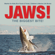 JAWS! - The Biggest Bite! Sharks for Kids (Fun Facts & Trivia) Children's Marine Life Books