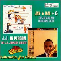 Jay and Kai + 6: The Jay and Kai Trombone Octet/J.J. in Person - J.J. Johnson & Kai Winding