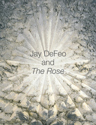 Jay Defeo and the Rose - Green, Jane (Editor), and Levy, Leah (Editor)