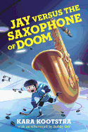 Jay Versus the Saxophone of Doom