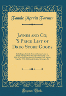 Jaynes and Co; 's Price List of Drug Store Goods: Including an Entirely New and Second Series of Menus for One Week of Each Season in the Year 1898, with Full Directions for Preparing Each Article; Together with Additional Recipes, Beverages, Etc