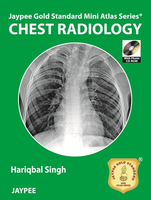 Jaypee Gold Standard Mini Atlas Series: Chest Radiology - Singh, Hariqbal, M.D.
