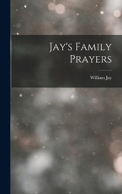 Jay's Family Prayers - Jay, William