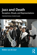 Jazz and Death: Reception, Rituals, and Representations