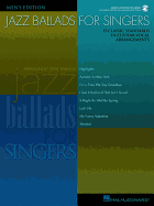 Jazz Ballads for Singers - Men's Edition: 15 Classic Standards in Custom Vocal Arrangements Men's Edition