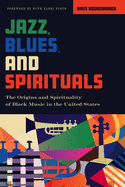 Jazz, Blues, and Spirituals: The Origins and Spirituality of Black Music in the United States