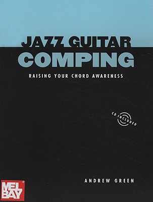 Jazz Guitar Comping: Raising Your Chord Awareness - Green, Andrew