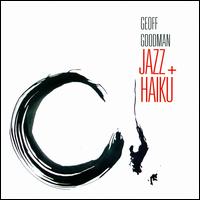 Jazz + Haiku - Geoff Goodman