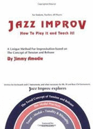 Jazz Improv: How to Play It and Teach It!: A Unique Method for Improvisation Based on the Concept of Tension and Release