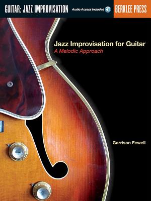 Jazz Improvisation for Guitar - A Melodic Approach Book/Online Audio - Fewell, Garrison