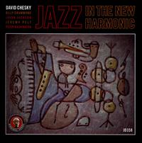 Jazz in the New Harmonic - David Chesky Quintet