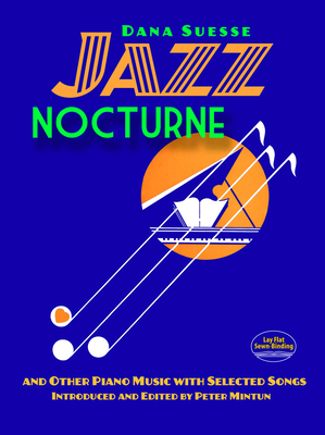 Jazz Nocturne And Other Piano Music: With Selected Songs - Suesse, Dana, and Mintun, Peter (Editor)