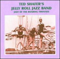 Jazz of the Roaring Twenties - Ted Shafer's Jelly Roll Jazz Band