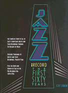 Jazz on Record - The First Sixty Years: The Complete Story of Significant Artists and Their Recordings Through Six Decades of Music