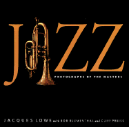 Jazz: Photographs of the Masters - Lowe, Jacques (Photographer), and Blumenthal, Bob, and Johnson, Martin