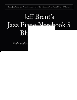 Jazz Piano Notebook 5: Blues Soloing - Brent, Jeffrey