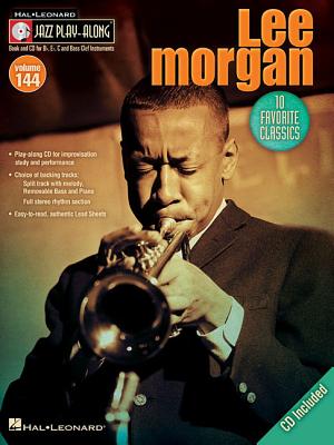 Jazz Play-Along Volume 144: Lee Morgan - Morgan, Lee (Composer), and Taylor, Mark (Adapted by), and Roberts, Jim (Adapted by)