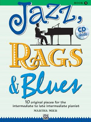Jazz, Rags & Blues, Bk 3: 10 Original Pieces for the Intermediate to Late Intermediate Pianist, Book & CD - Mier, Martha (Composer), and O'Reilly, Kim (Composer)