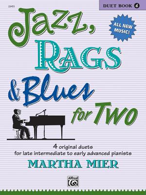 Jazz, Rags & Blues for Two, Bk 4: 4 Original Duets for Late Intermediate to Early Advanced Pianists - Mier, Martha (Composer)