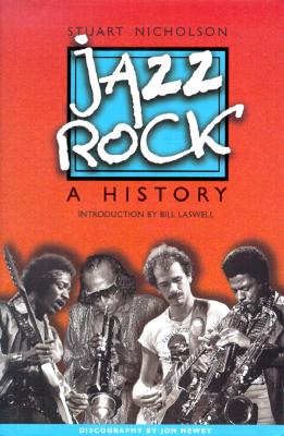 Jazz-Rock: A History - Nicholson, Stuart