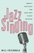 Jazz Singing: America's Great Voices from Bessie Smith to Bebop and Beyond
