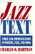 Jazz Text: Voice and Improvisation in Poetry, Jazz and Song