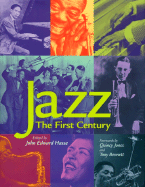 Jazz: The First Century - Hasse, John Edward (Editor), and Jones, Quincy (Foreword by), and Bennett, Tony (Foreword by)